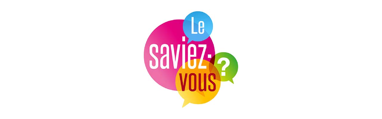 Le Saviez Vous?